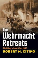 Wehrmacht Retreats: Fighting a Lost War, 1943 