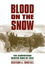 Blood on the Snow: The Carpathian Winter War of 1915 