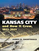 Kansas City and How It Grew, 1822-2011