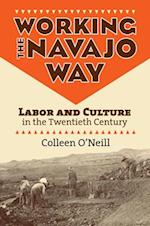 Working the Navajo Way: Labor and Culture in the Twentieth Century 