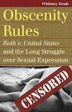 Obscenity Rules: Roth v. United States and the Long Struggle Over Sexual Expression