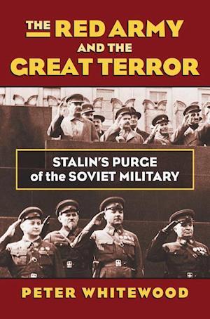 Whitewood, P:  The Red Army and the Great Terror