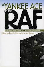 A Yankee Ace in the RAF: The World War I Letters of Captain Bogart Rogers 