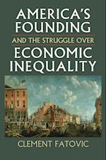 America's Founding and the Struggle over Economic Inequality
