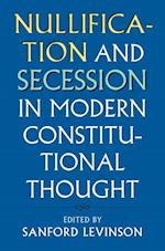 Nullification and Secession in Modern Constitutional Though