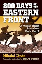 800 Days on the Eastern Front: A Russian Soldier Remembers World War II 