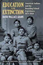 Education for Extinction: American Indians and the Boarding School Experience, 1875-1928 