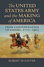 United States Army and the Making of America