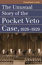 Unusual Story of the Pocket Veto Case, 1926-1929