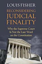 Reconsidering Judicial Finality: Why the Supreme Court Is Not the Last Word on the Constitution 