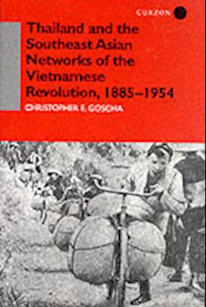 Thailand and the Southeast Asian Networks of The Vietnamese Revolution, 1885-1954