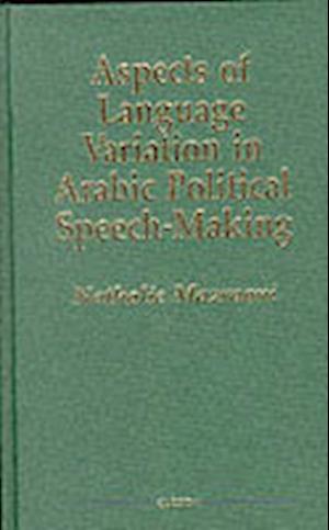 Aspects of Language Variation in Arabic Political Speech-Making