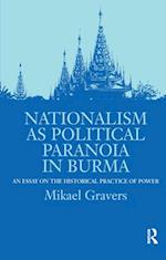 Nationalism as Political Paranoia in Burma