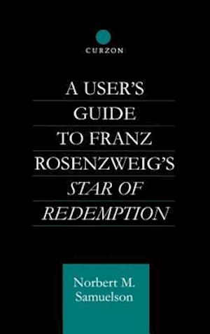 A User's Guide to Franz Rosenzweig's Star of Redemption