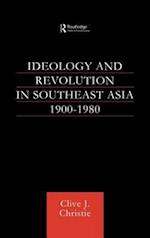 Ideology and Revolution in Southeast Asia 1900-1980