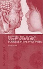 Between Two Worlds - Society, Politics, and Business in the Philippines