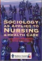 Sociology as Applied to Nursing and Health Care