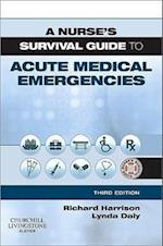 A Nurse's Survival Guide to Acute Medical Emergencies