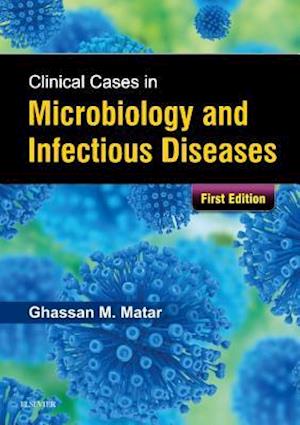 Clinical Cases in Microbiology and Infectious Diseases E-Book