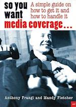 So You Want Media Coverage?