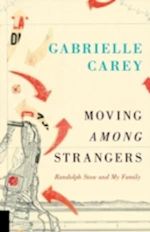 Moving Among Strangers: Randolph Stow and My Family