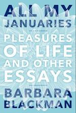 All My Januaries: Pleasures of Life and Other Essays 