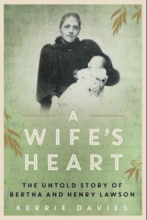 A Wife's Heart: The Untold Story of Bertha and Henry Lawson