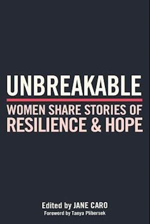 Unbreakable: Women Share Stories of Resilience and Hope