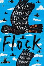 Flock: First Nations Stories Then and Now: First Nations Stories Then and Now: First Nations Stories Then and Now: First Nations Stories Then and Now 