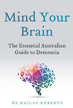 Mind Your Brain: The Essential Australian Guide to Dementia 