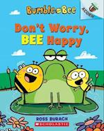 Bumble and Bee: Don't Worry, Bee Happy