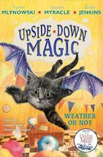 UPSIDE DOWN MAGIC 5: Weather or Not