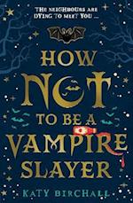 How Not To Be A Vampire Slayer