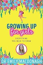 Growing Up for Girls: Everything You Need to Know