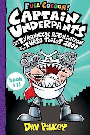 Captain Underpants and the Tyrannical Retaliation of the Turbo Toilet 2000 Full Colour