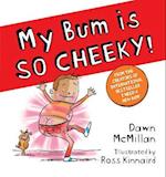 My Bum is SO CHEEKY! (PB)