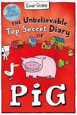 The Unbelievable Top Secret Diary of Pig: Colour Edition