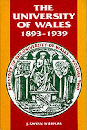 History of the University of Wales: 1893-1939 v. 2