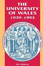 The History of the University of Wales: 1939-93 v. 3