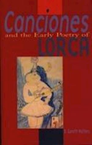 Canciones and the Early Poetry of Lorca