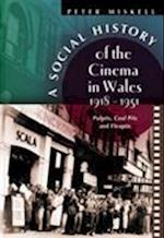 A Social History of the Cinema in Wales, 1918-1951