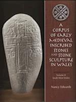 A Corpus of Medieval Inscribed Stones and Stone Sculpture in Wales: South-West Wales v. 2