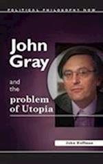 John Gray and the Problem of Utopia