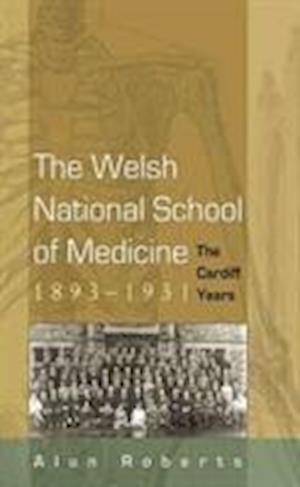The Welsh National School of Medicine, 1893-1931