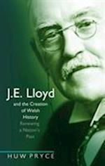 J. E. Lloyd and the Creation of Welsh History