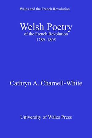 Welsh Poetry of the French Revolution, 1789-1805