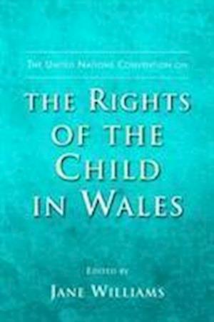 The United Nations Convention on the Rights of the Child in Wales