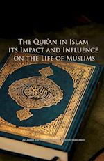 The Qur'an in Islam, its Impact and Influence on the Life of Muslims 