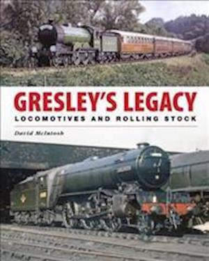 Gresley's Legacy: Locomotives and Rolling Stock