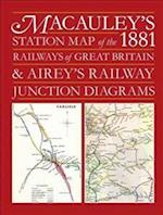 Macaulay's 1881 Station Map of the Railways of Great Britain and Airey's Railway Junction Diagrams